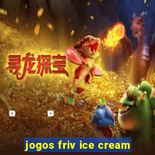 jogos friv ice cream